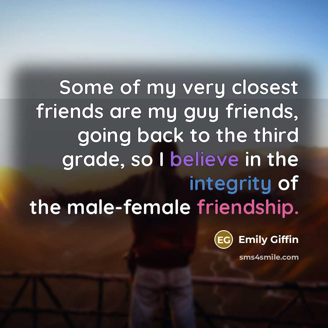 “Some of my very closest friends are my guy friends,…” quote by Emily Giffin
