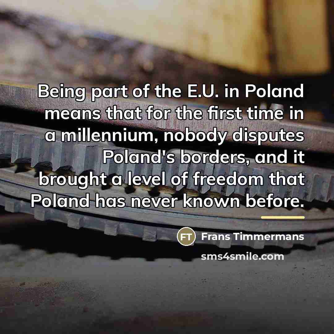 “Being part of the E.U. in Poland means that for…” quote by Frans Timmermans