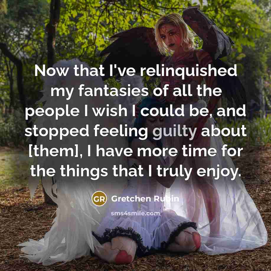 “Now that I've relinquished my fantasies of all the people…” quote by Gretchen Rubin