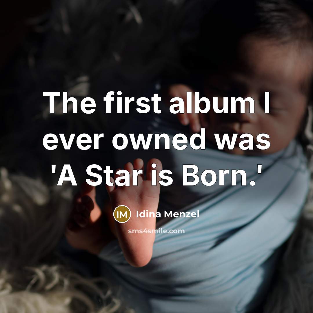“The first album I ever owned was 'A Star is…” quote by Idina Menzel