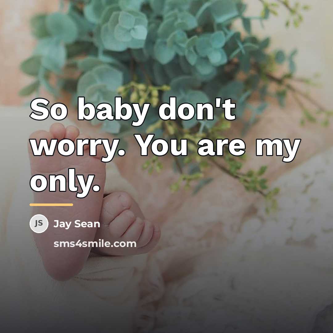 “So baby don't worry. You are my only.…” quote by Jay Sean