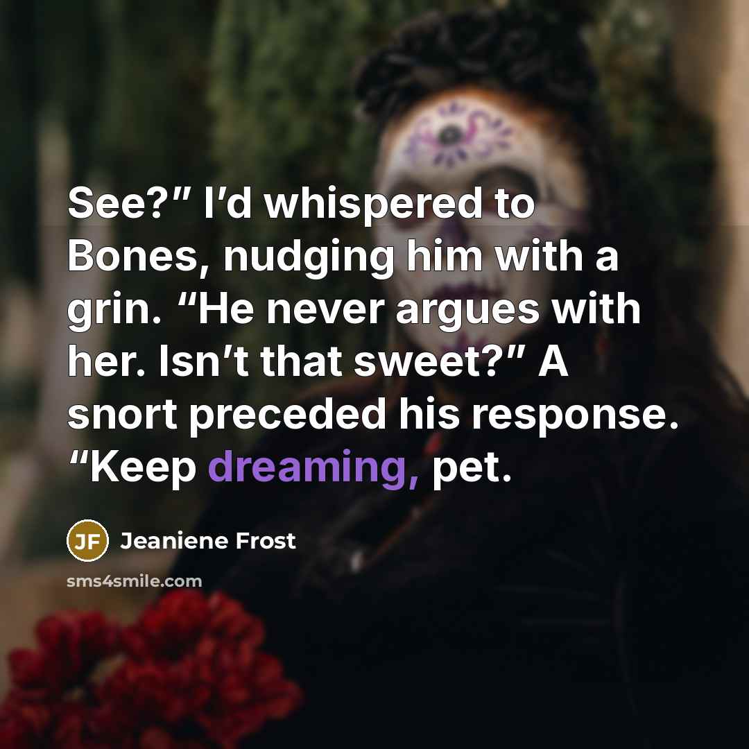 “See?” I’d whispered to Bones, nudging him with a grin.…” quote by Jeaniene Frost