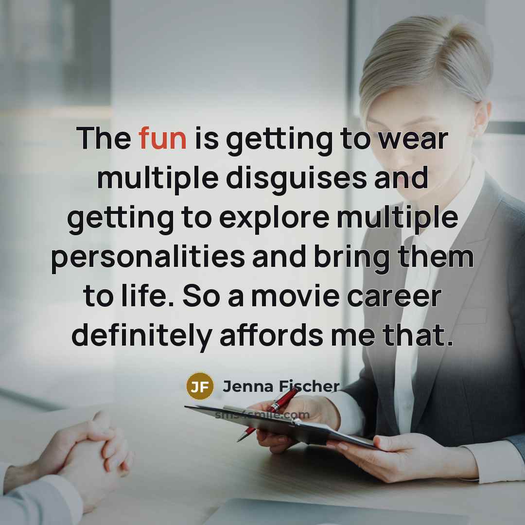 “The fun is getting to wear multiple disguises and getting…” quote by Jenna Fischer