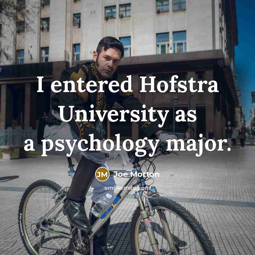 “I entered Hofstra University as a psychology major.…” quote by Joe Morton