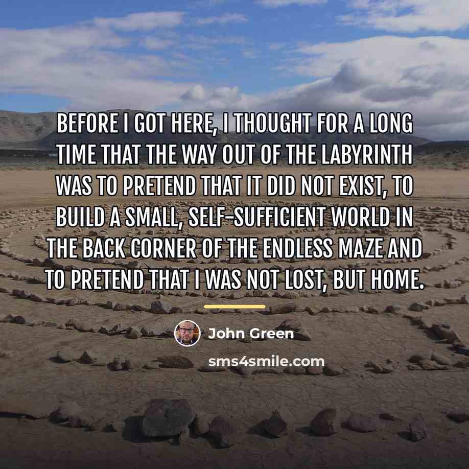 “Before I got here, I thought for a long time…” quote by John Green
