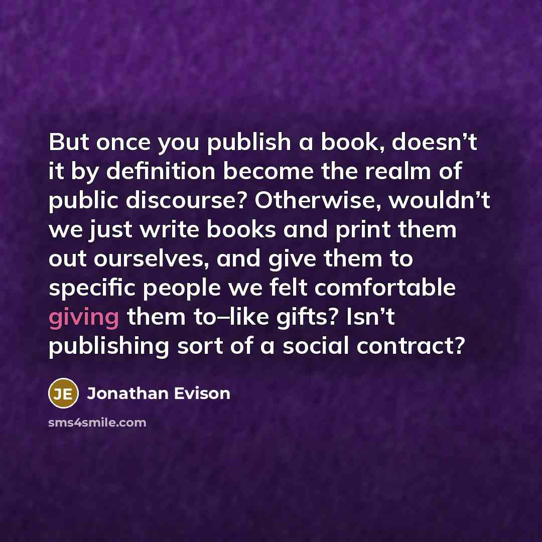 “But once you publish a book, doesn’t it by definition…” quote by Jonathan Evison