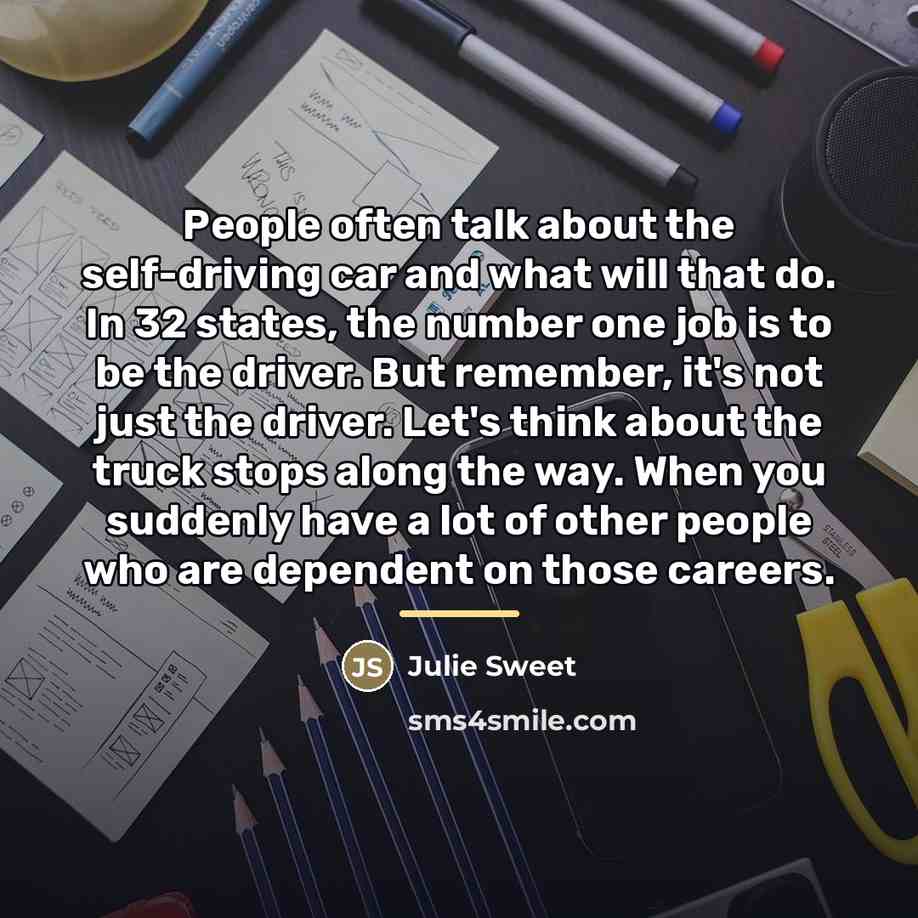 “People often talk about the self-driving car and what will…” quote by Julie Sweet