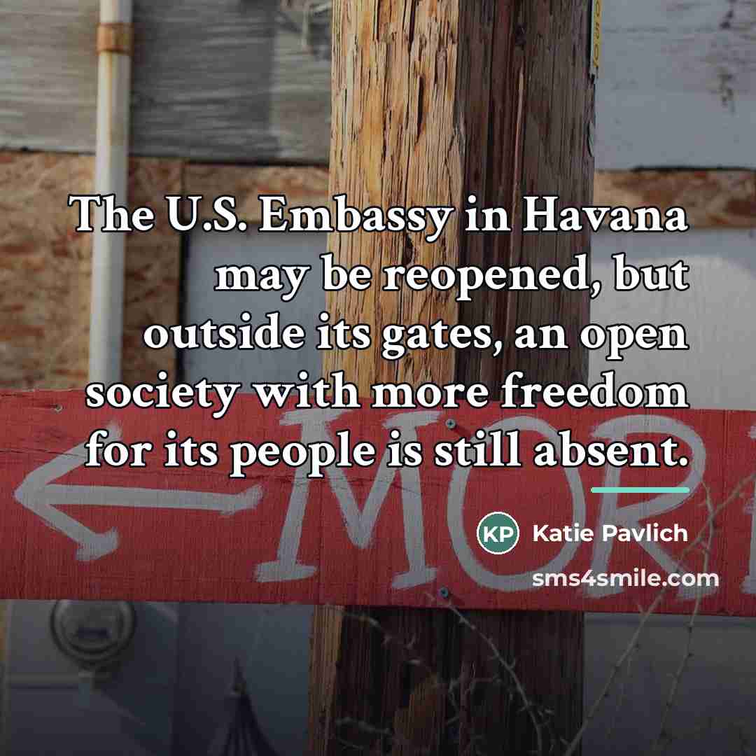 “The U.S. Embassy in Havana may be reopened, but outside…” quote by Katie Pavlich