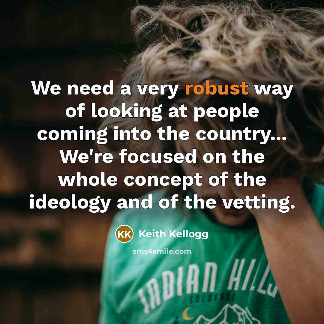 “We need a very robust way of looking at people…” quote by Keith Kellogg
