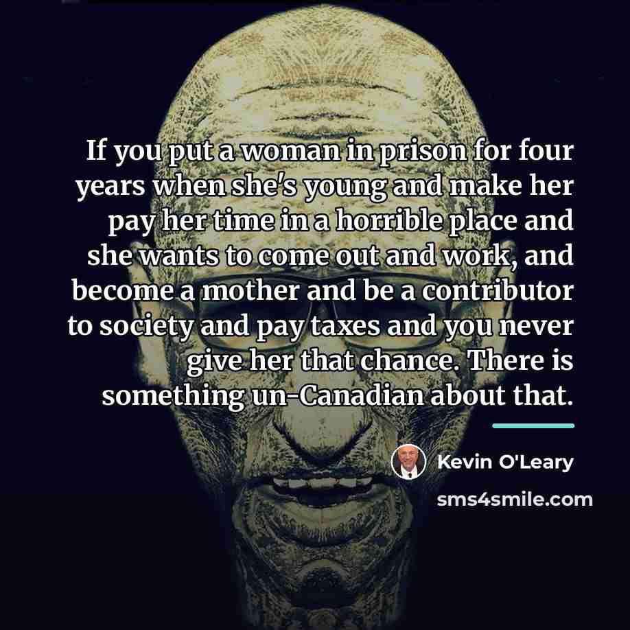 “If you put a woman in prison for four years…” quote by Kevin O'Leary