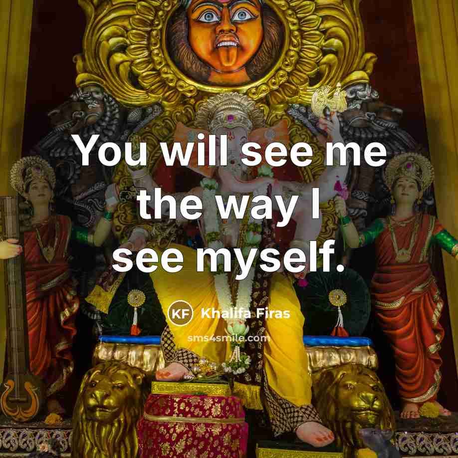 “You will see me the way I see myself.…” quote by Khalifa Firas