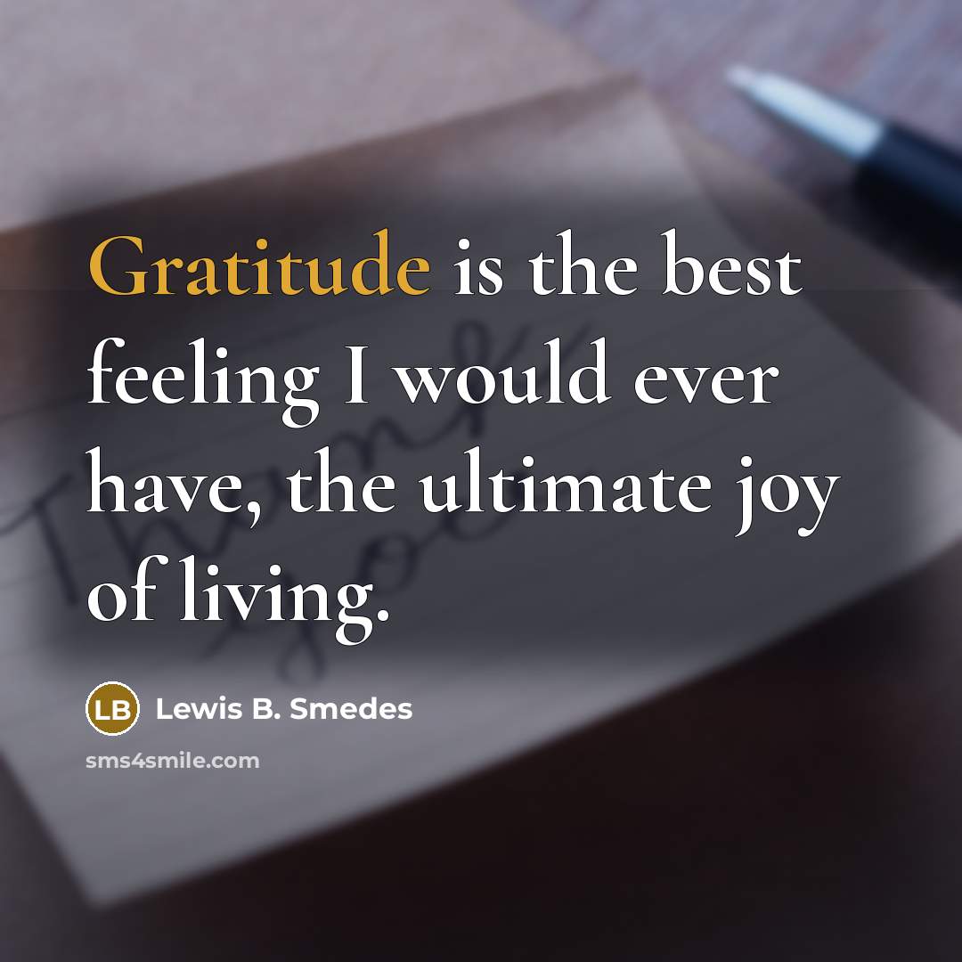 “Gratitude is the best feeling I would ever have, the…” quote by Lewis B. Smedes