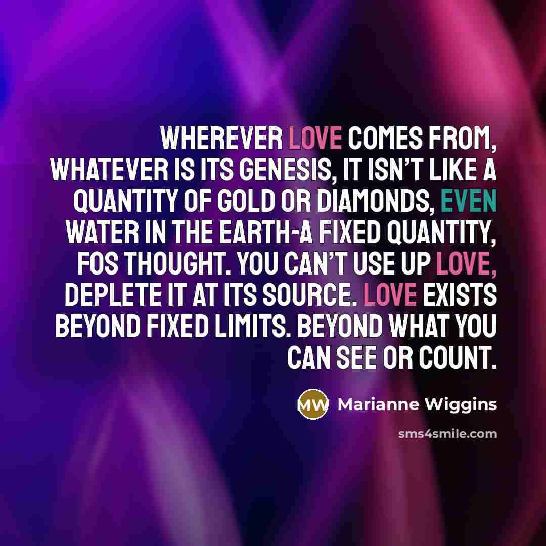 “Wherever love comes from, whatever is its genesis, it isn’t…” quote by Marianne Wiggins