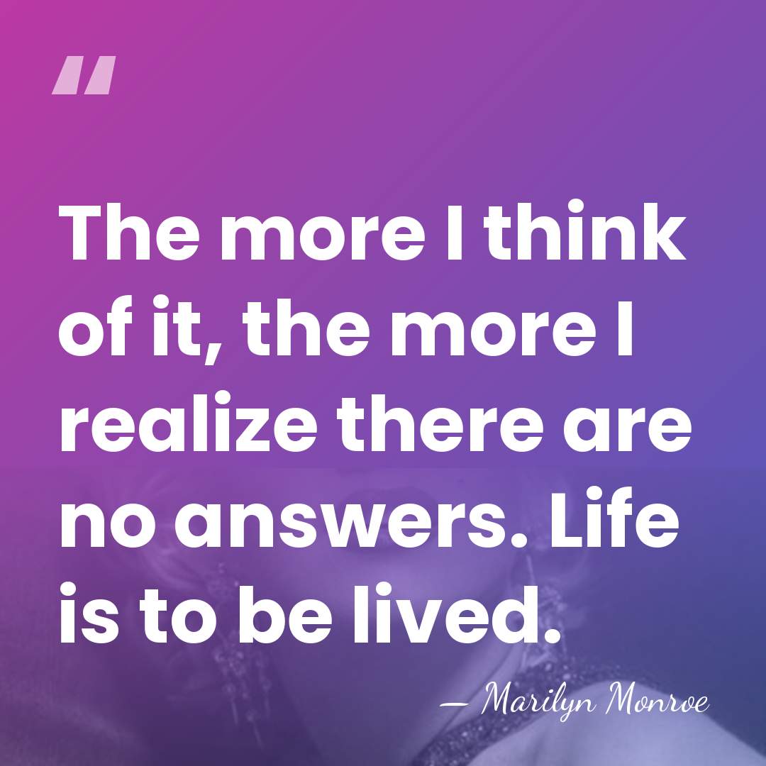 The more I think of it, the more I realize there are&hellip; - Marilyn Monroe