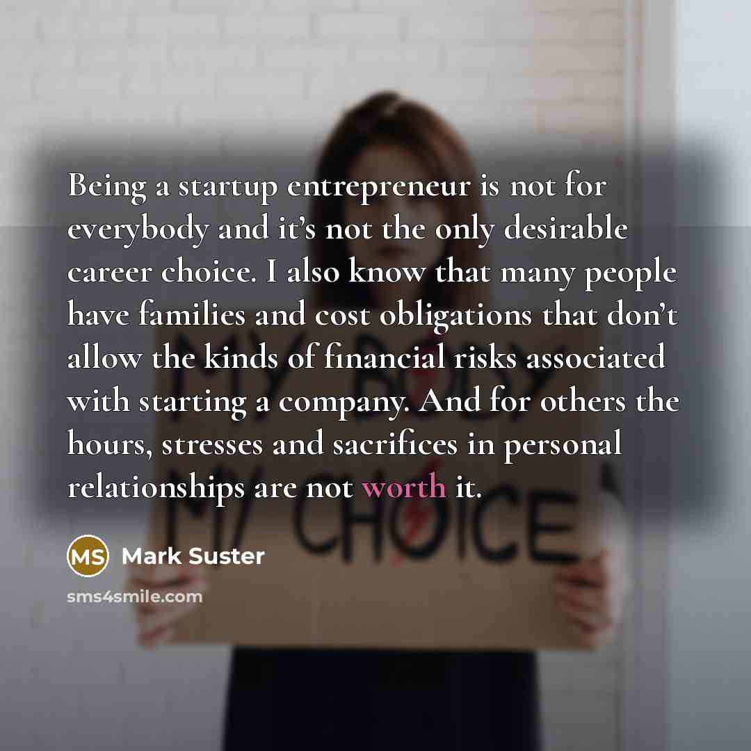 “Being a startup entrepreneur is not for everybody and it’s…” quote by Mark Suster