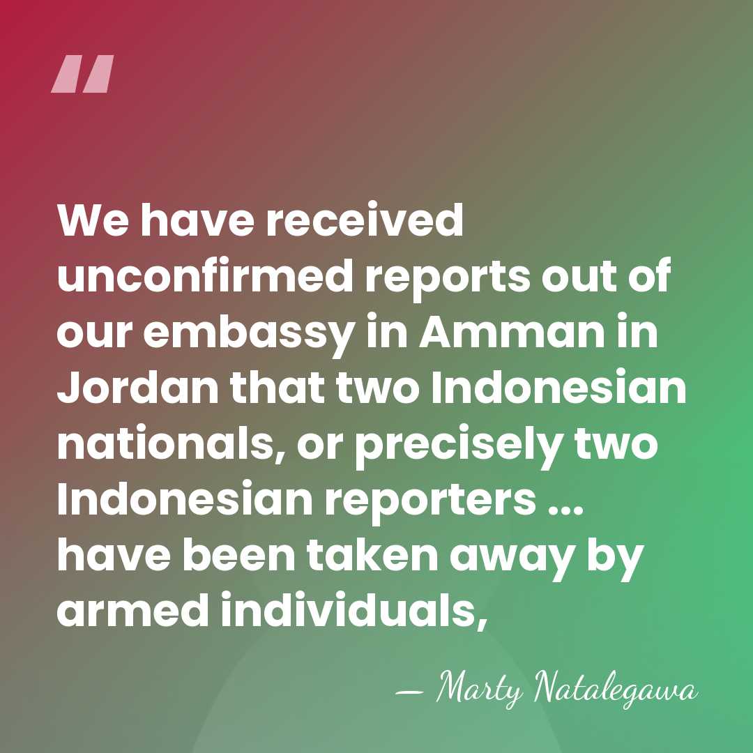 We have received unconfirmed reports out of our embassy in Amman in&hellip; - Marty Natalegawa
