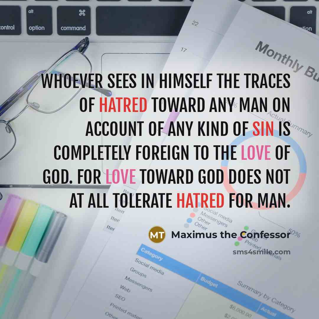 “Whoever sees in himself the traces of hatred toward any…” quote by Maximus the Confessor