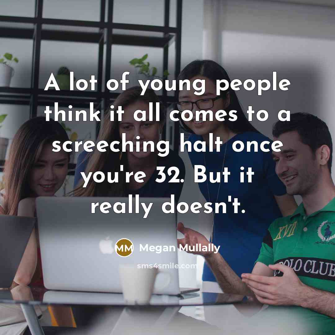 “A lot of young people think it all comes to…” quote by Megan Mullally