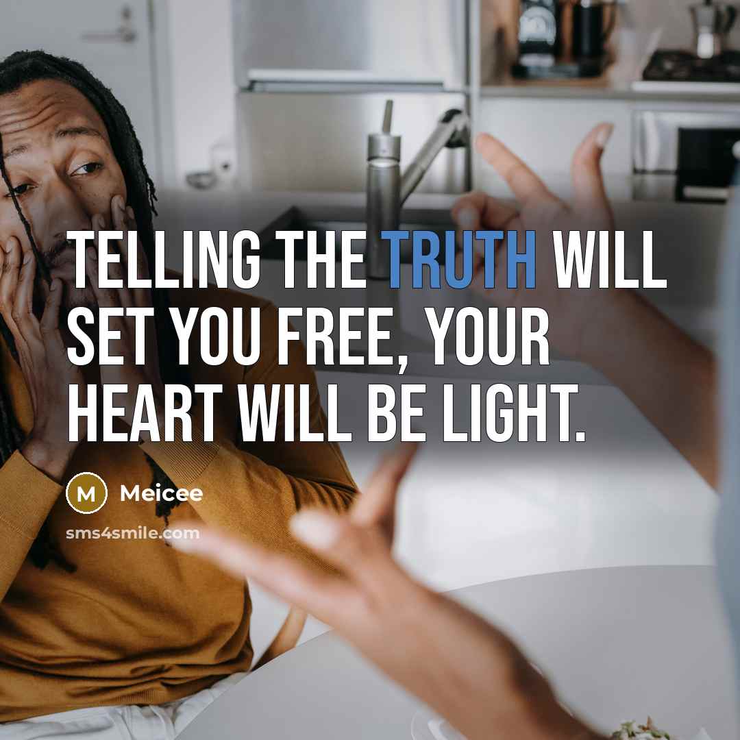“Telling the truth will set you free, your heart will…” quote by Meicee