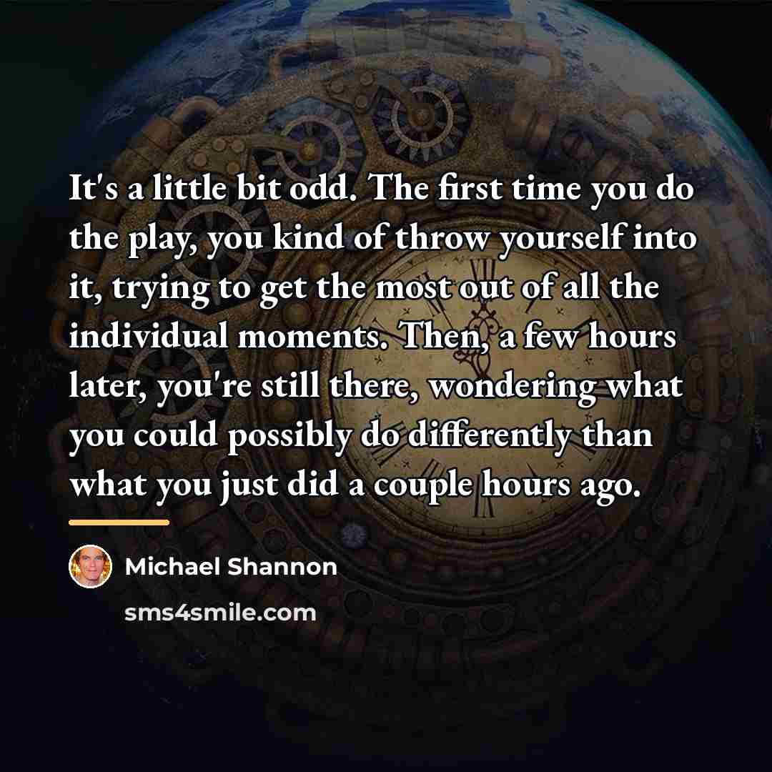“It's a little bit odd. The first time you do…” quote by Michael Shannon