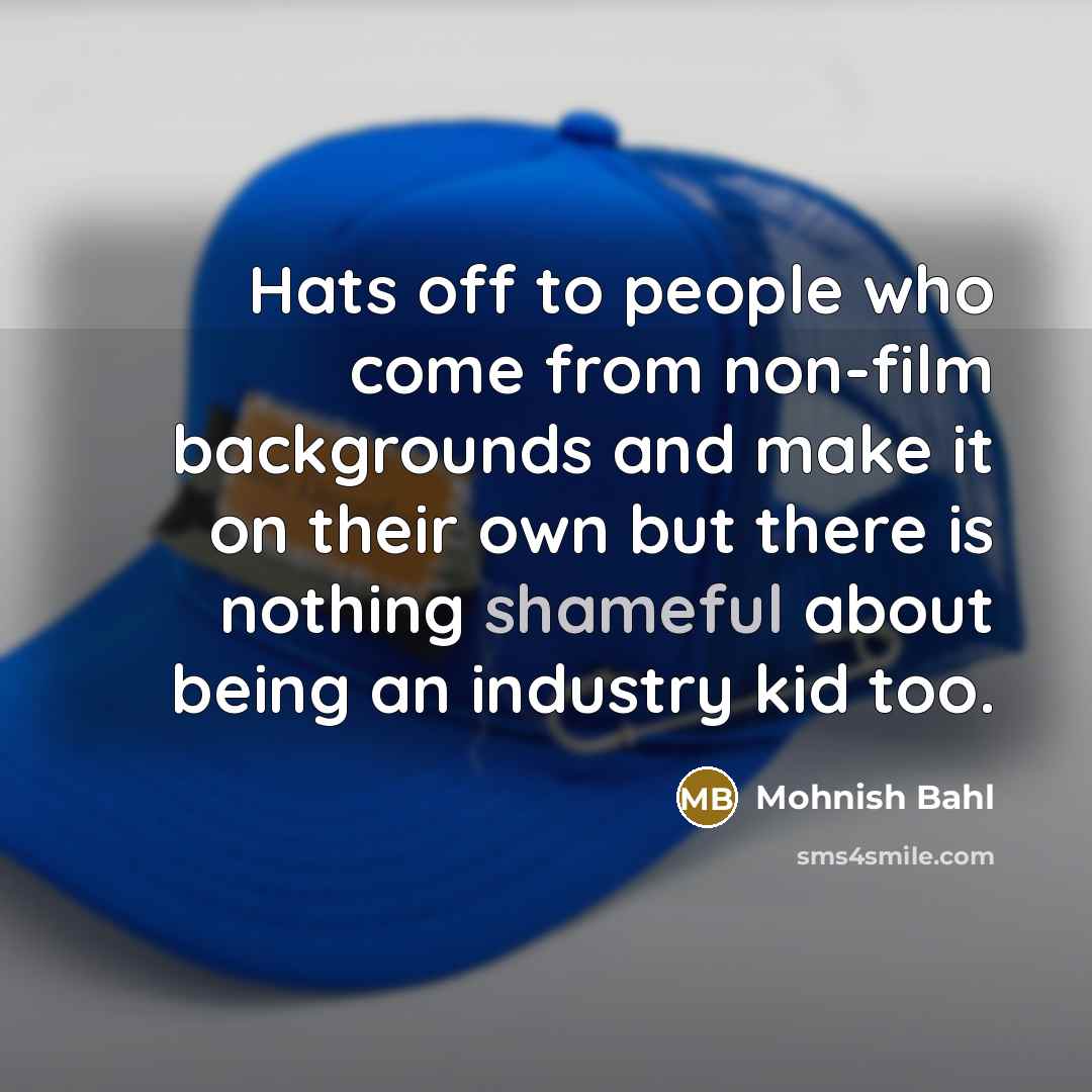 “Hats off to people who come from non-film backgrounds and…” quote by Mohnish Bahl