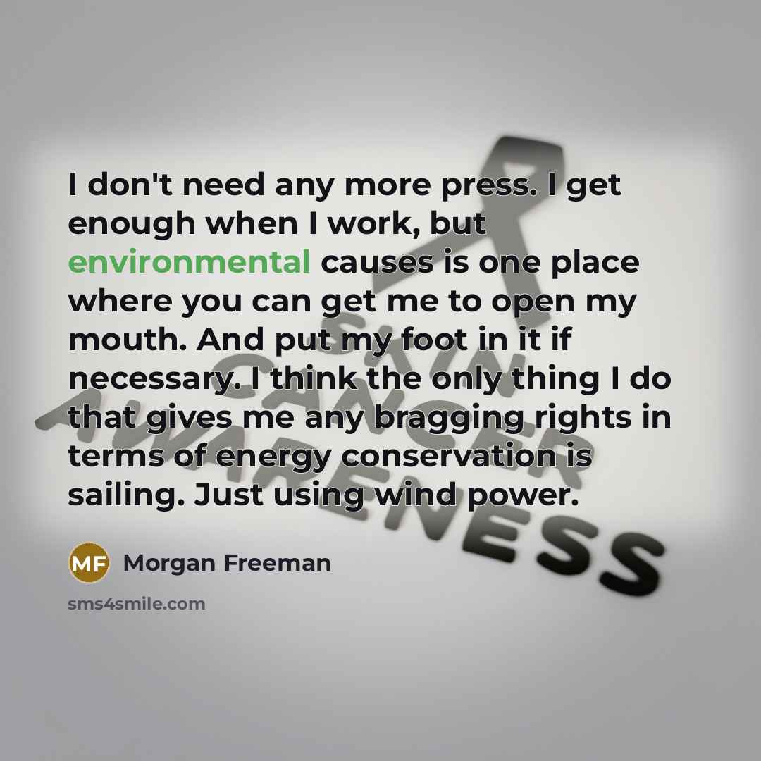 “I don't need any more press. I get enough when…” quote by Morgan Freeman