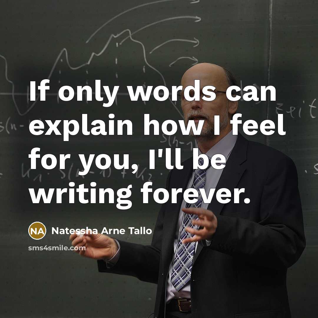 “If only words can explain how I feel for you,…” quote by Natessha Arne Tallo