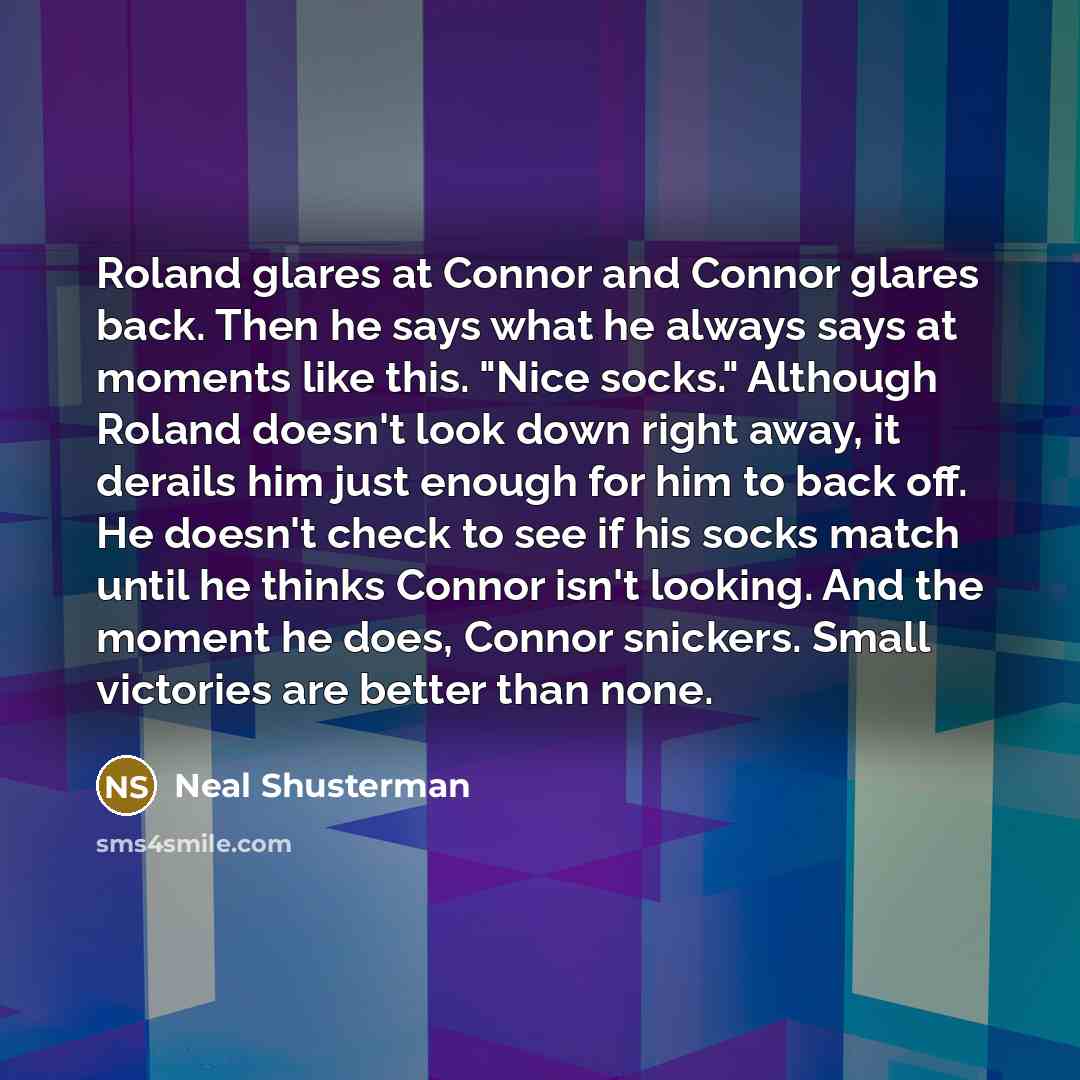 “Roland glares at Connor and Connor glares back. Then he…” quote by Neal Shusterman