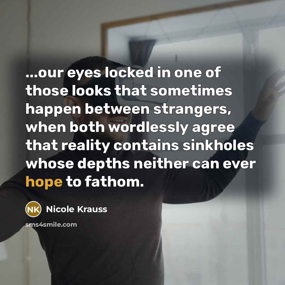 “...our eyes locked in one of those looks that sometimes…” quote by Nicole Krauss