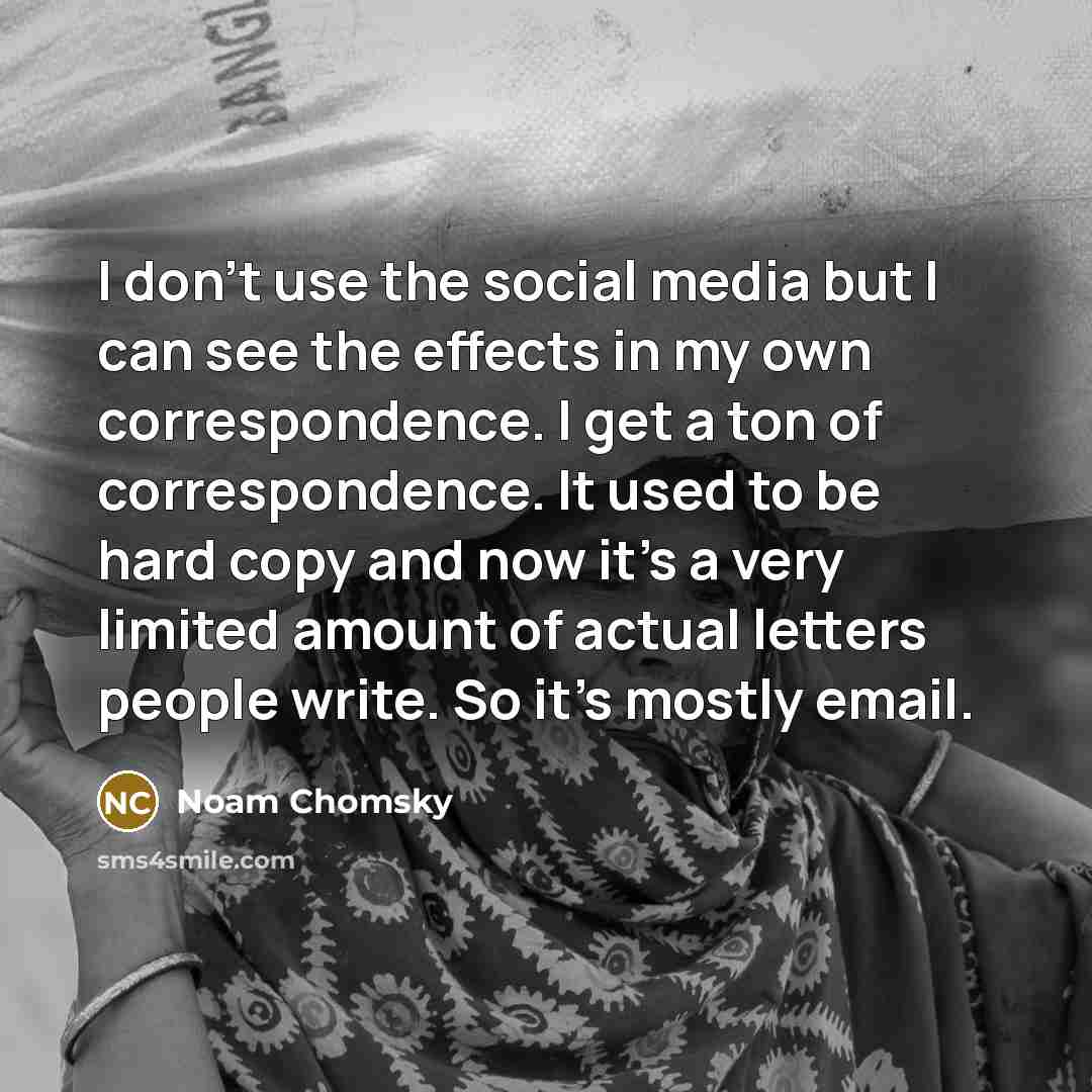 “I don't use the social media but I can see…” quote by Noam Chomsky