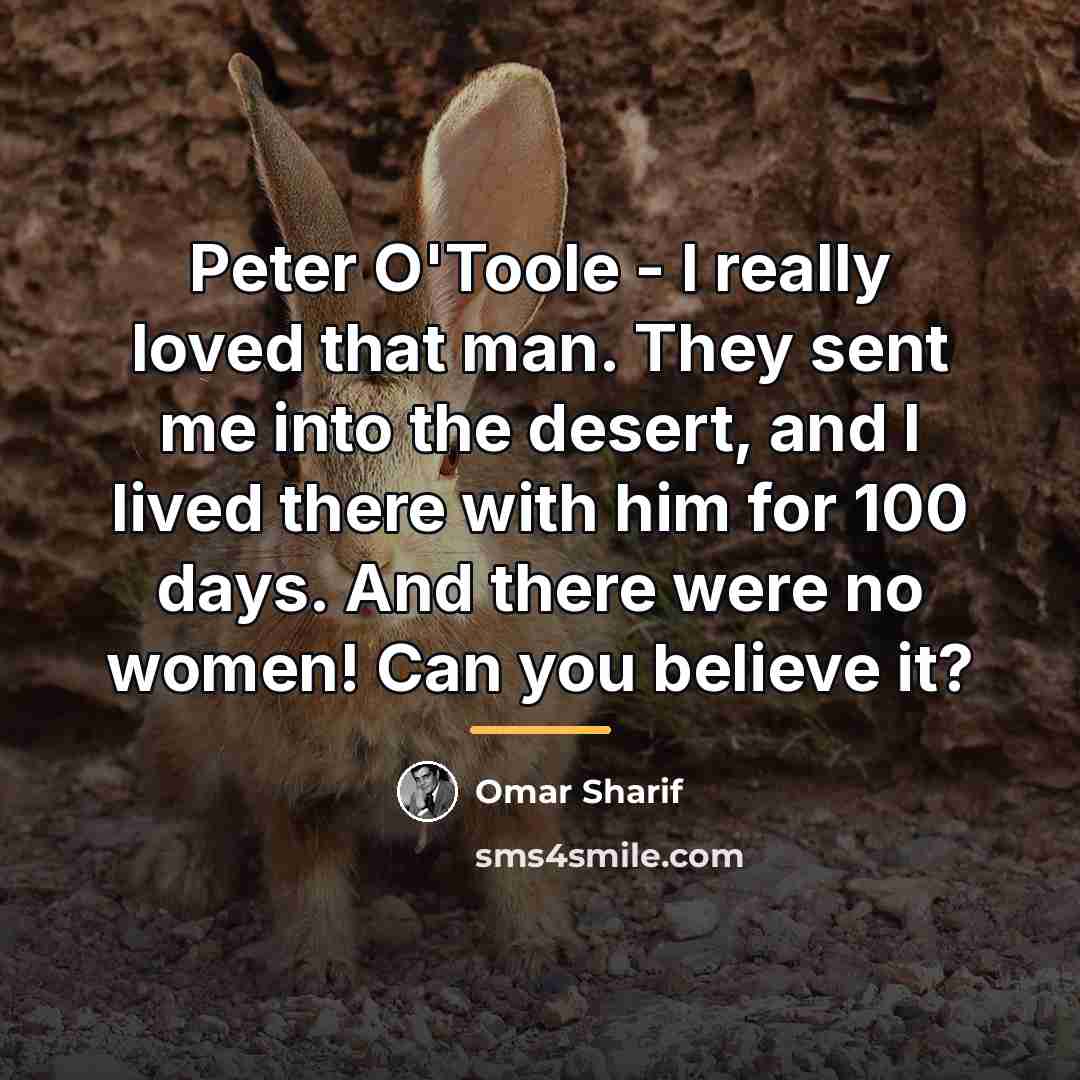 “Peter O'Toole - I really loved that man. They sent…” quote by Omar Sharif