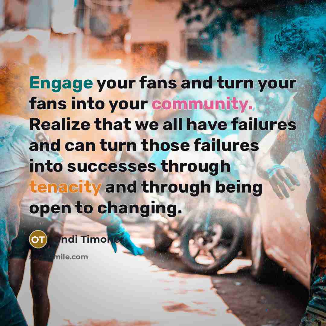 “Engage your fans and turn your fans into your community.…” quote by Ondi Timoner