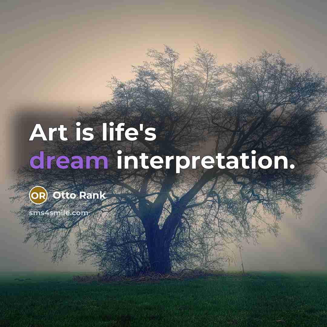 “Art is life's dream interpretation.…” quote by Otto Rank