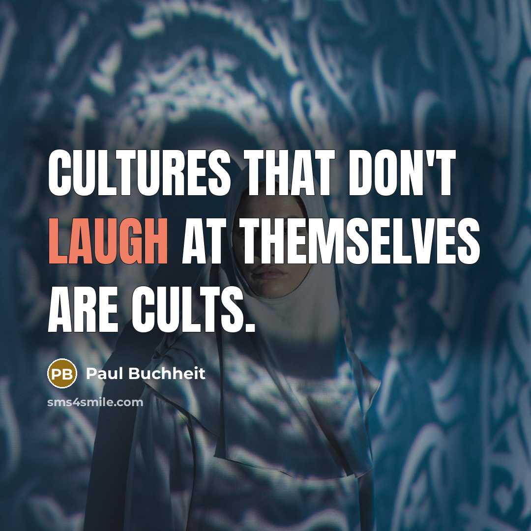 “Cultures that don't laugh at themselves are cults.…” quote by Paul Buchheit