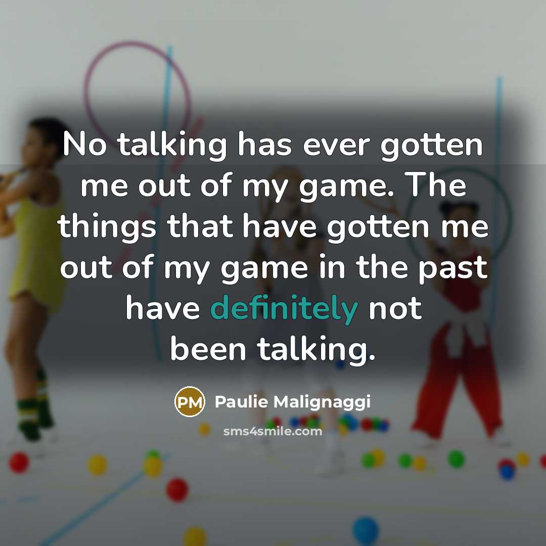 “No talking has ever gotten me out of my game.…” quote by Paulie Malignaggi