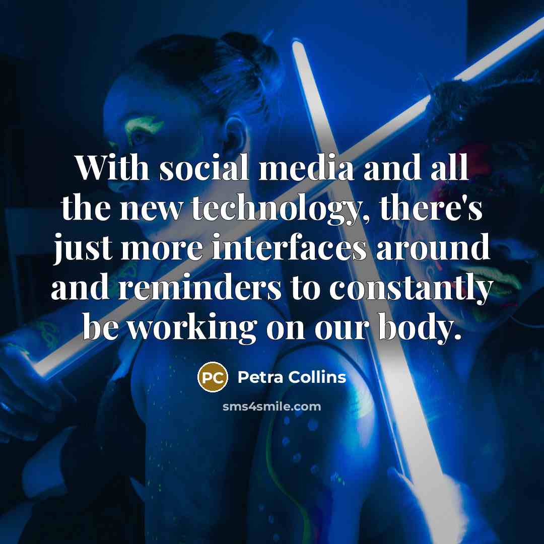 “With social media and all the new technology, there's just…” quote by Petra Collins