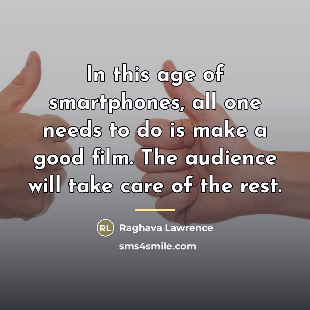 “In this age of smartphones, all one needs to do…” quote by Raghava Lawrence