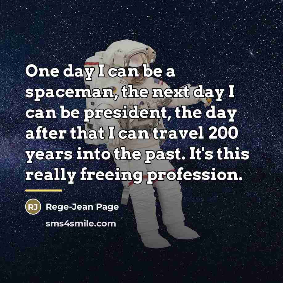 “One day I can be a spaceman, the next day…” quote by Rege-Jean Page