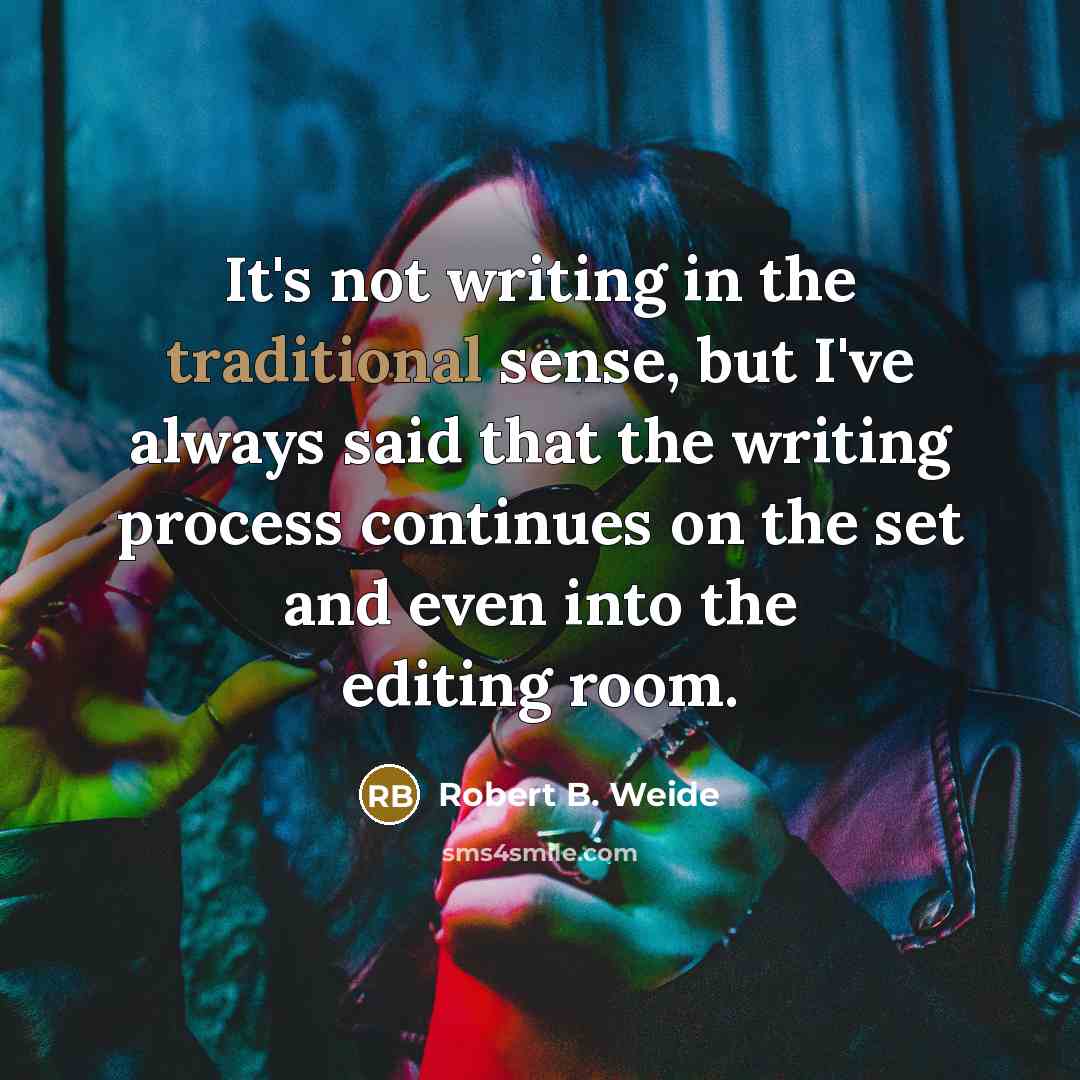 “It's not writing in the traditional sense, but I've always…” quote by Robert B. Weide