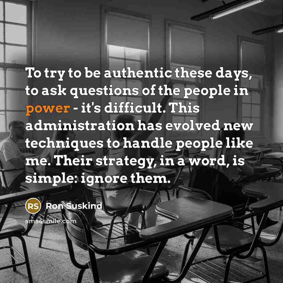 “To try to be authentic these days, to ask questions…” quote by Ron Suskind