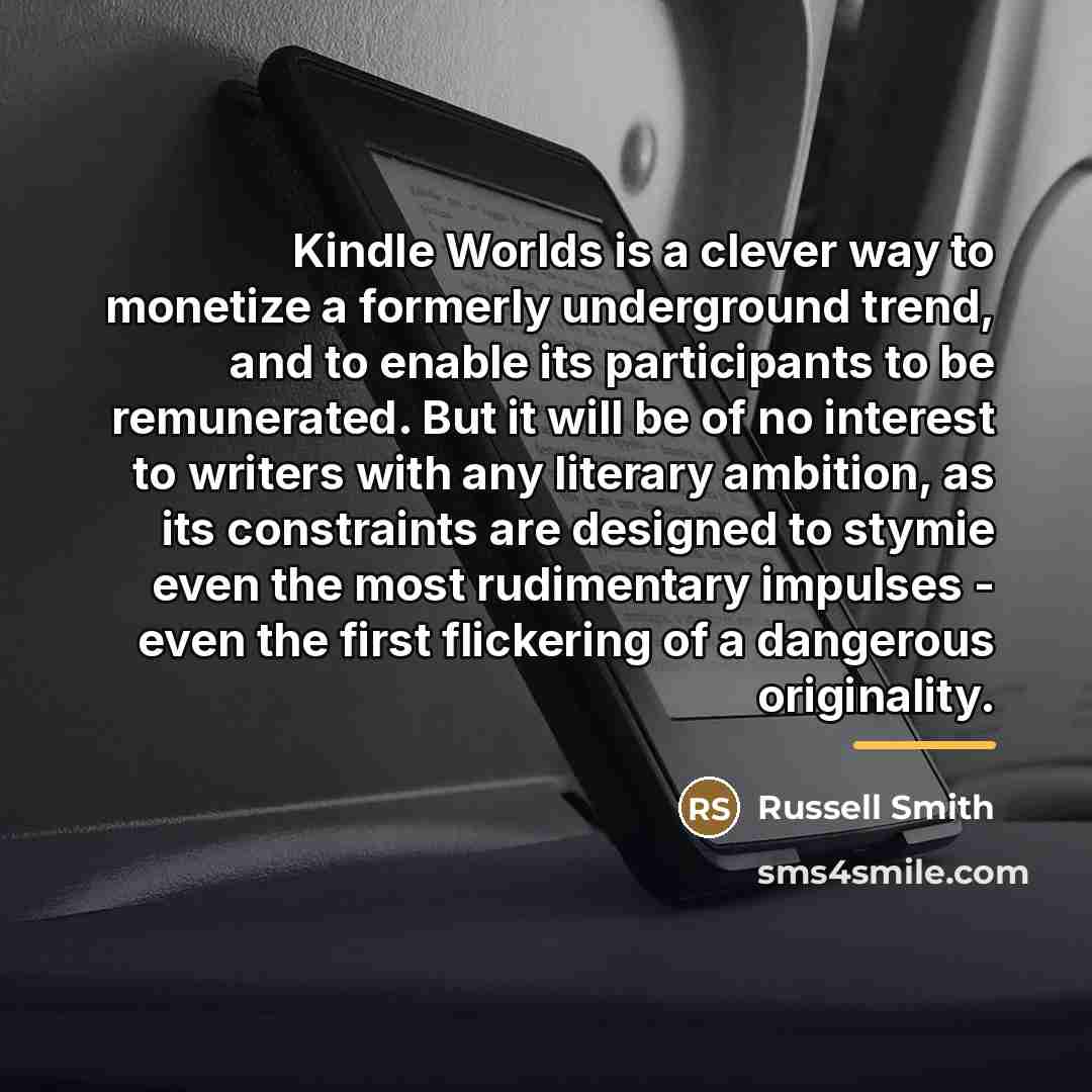 “Kindle Worlds is a clever way to monetize a formerly…” quote by Russell Smith