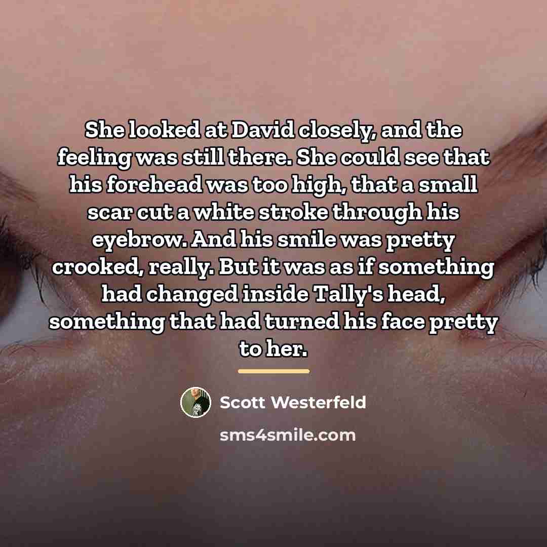“She looked at David closely, and the feeling was still…” quote by Scott Westerfeld