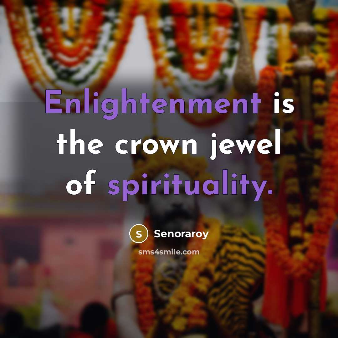 “Enlightenment is the crown jewel of spirituality.…” quote by Senoraroy
