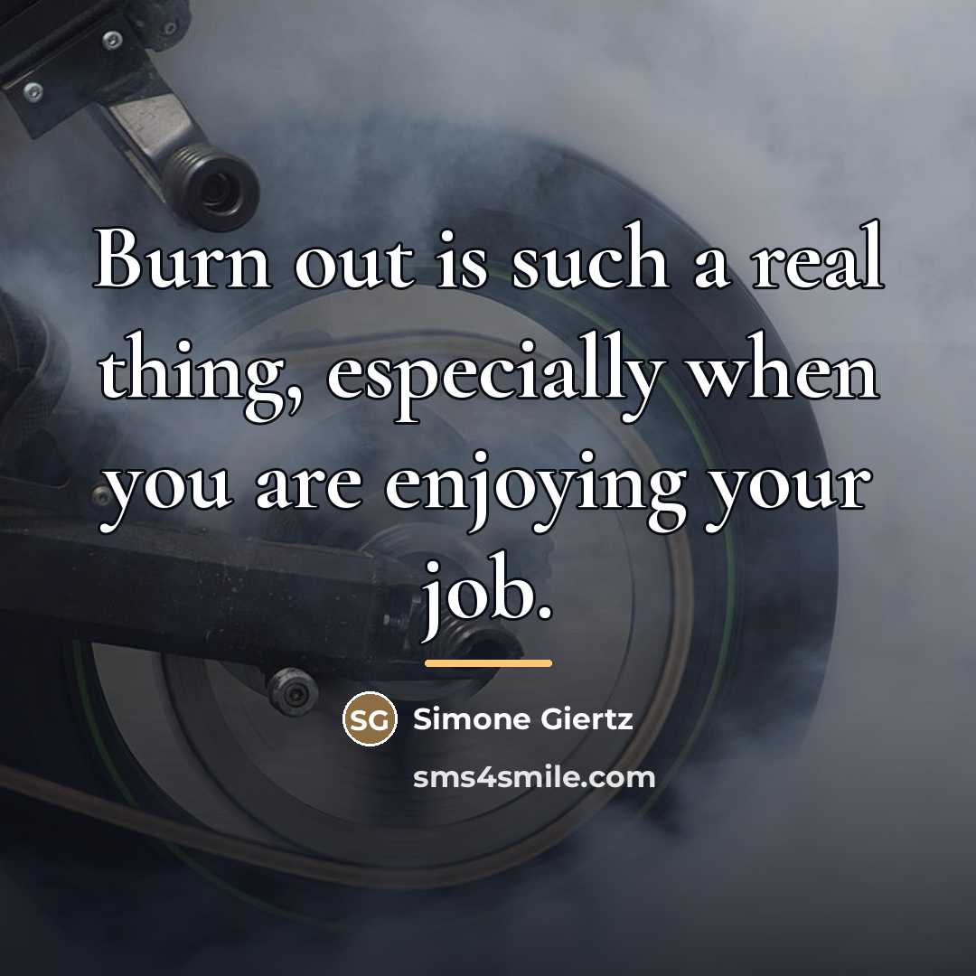 “Burn out is such a real thing, especially when you…” quote by Simone Giertz
