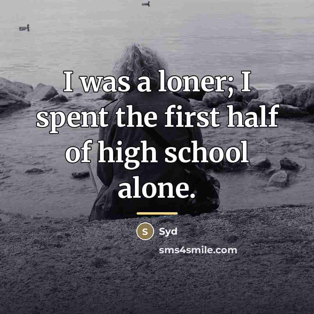 “I was a loner; I spent the first half of…” quote by Syd