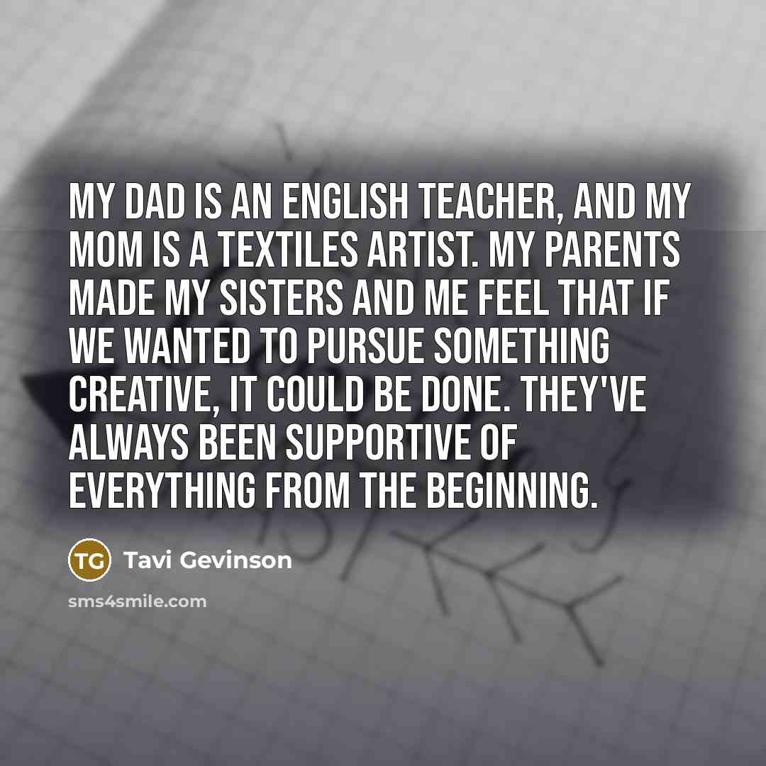 “My dad is an English teacher, and my mom is…” quote by Tavi Gevinson