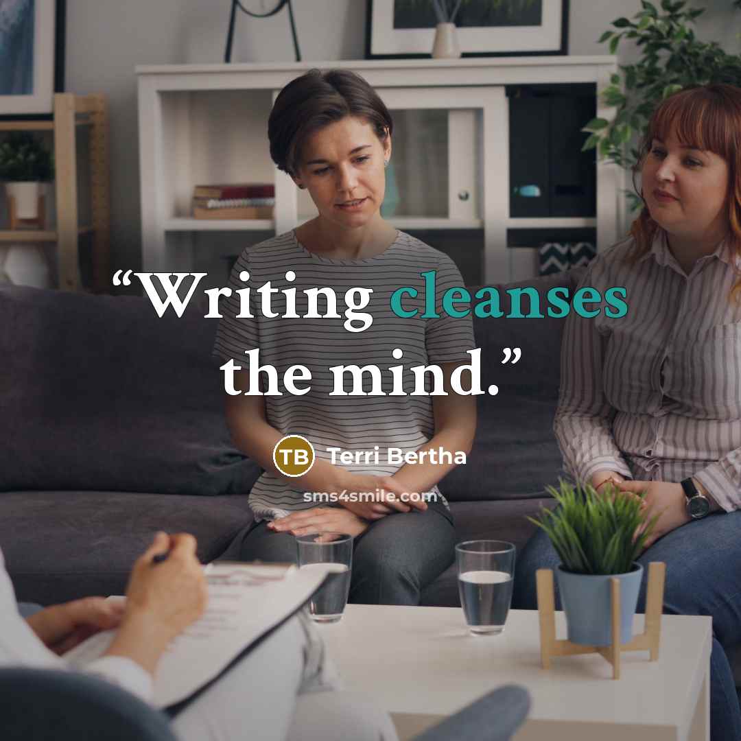 “Writing cleanses the mind.” quote by Terri Bertha