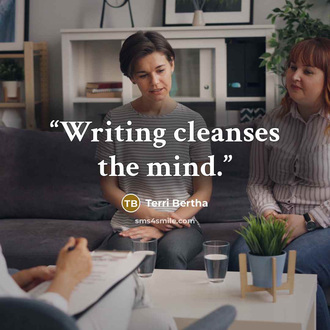 “Writing cleanses the mind.” quote by Terri Bertha