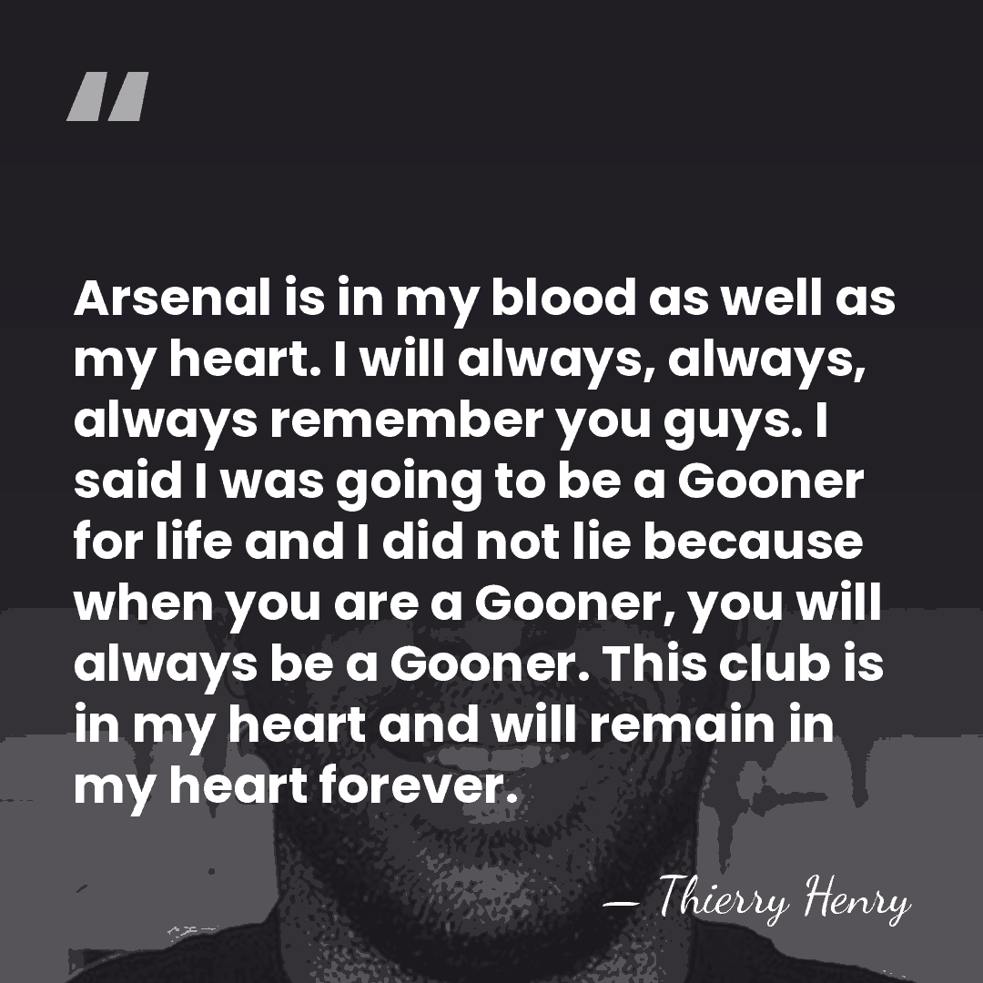 Arsenal is in my blood as well as my heart. I will&hellip; - Thierry Henry