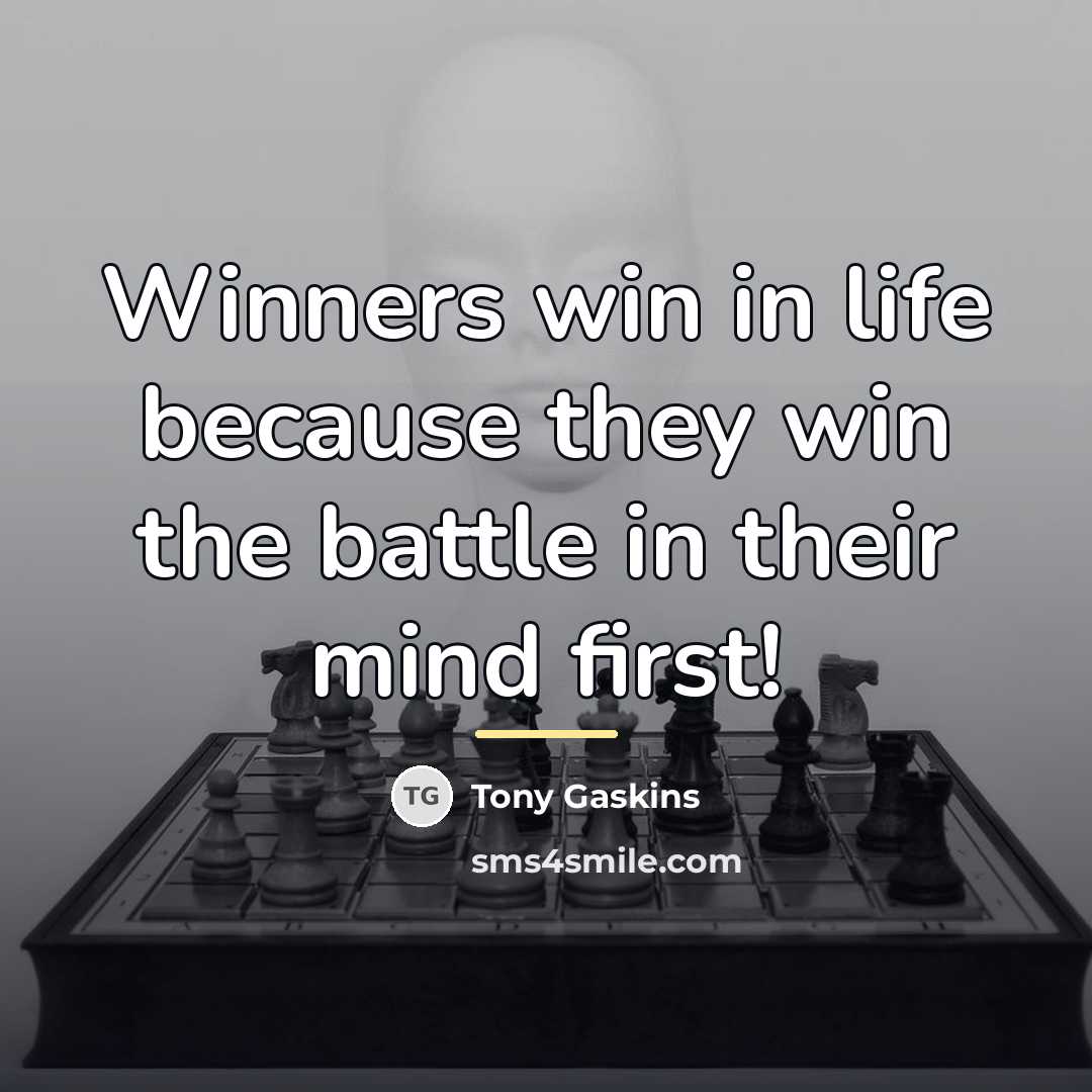 “Winners win in life because they win the battle in…” quote by Tony Gaskins